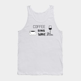 Coffee sing wine - Funny shirt for singers Tank Top